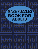 Maze Puzzles Book For Adults: 50 harad and creative puzzles for adults relaxation book B0946QH3Z4 Book Cover