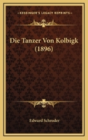 Die Tanzer Von Kolbigk (1896) (German Edition) 1120417856 Book Cover