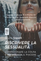 Riscrivere la Sessualità: Abbandonare la Colpa e Accogliere il Piacere (Italian Edition) B0FH2H5YVB Book Cover