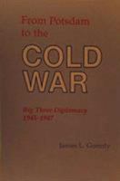 From Potsdam to the Cold War: Big Three Diplomacy 1945 1947 (America in the Modern World) 0842023356 Book Cover