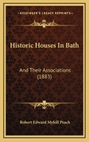 Historic Houses in Bath, and Their Associations 1104765500 Book Cover