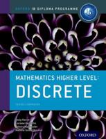 Ib Mathematics Higher Level Option: Discrete: Oxford Ib Diploma Program 0198304870 Book Cover