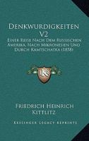 Denkwurdigkeiten V2: Einer Reise Nach Dem Russischen Amerika, Nach Mikronesien Und Durch Kamtschatka (1858) 1160861137 Book Cover