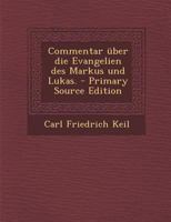 Commentar ber Die Evangelien Des Markus Und Lukas. 1016630506 Book Cover