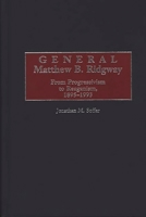 General Matthew B. Ridgway: From Progressivism to Reaganism, 1895-1993 0275950743 Book Cover