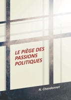 Le pi�ge des passions politiques 0228828422 Book Cover