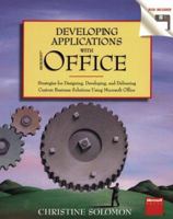 Developing Applications With Microsoft Office: Strategies for Designing, Developing, and Delivering Custom Business Solutions Using Microsoft Office 1556156650 Book Cover