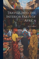 Travels Into the Interior Parts of Africa 1021415103 Book Cover
