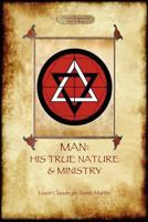 Man: His True Nature and Ministry 1908388250 Book Cover