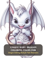 Unique Baby Dragon Coloring pages for: Dragon Coloring Book for Kids Relaxation B0CDFTQHLT Book Cover