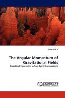 The Angular Momentum of Gravitational Fields: Quasilocal Expressions in Two Spinor Formulations 3838348451 Book Cover