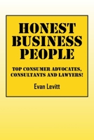 HONEST BUSINESS PEOPLE: Top Consumer Advocates, Consultants and Lawyers! 166982537X Book Cover