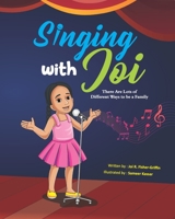 Singing With Joi: There Are Lots of Different Ways to be a Family 1733631429 Book Cover