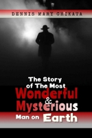 The Story of the Most Mysterious Man on Earth 1980993688 Book Cover