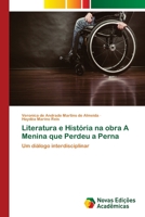 Literatura e História na obra A Menina que Perdeu a Perna: Um diálogo interdisciplinar 6202403063 Book Cover