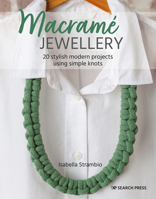 Macramé Jewellery: 20 stylish modern projects using simple knots 1782219668 Book Cover