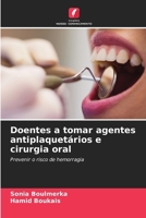 Doentes a tomar agentes antiplaquetários e cirurgia oral: Prevenir o risco de hemorragia (Portuguese Edition) 6208741734 Book Cover