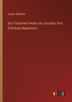 Das Testament Peters des Grossen: Eine Erfindung Napoleons I. (German Edition) 3368525662 Book Cover