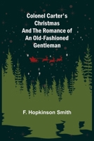 Colonel Carter's Christmas: The Romance of an Old-Fashioned Gentleman 1523986093 Book Cover