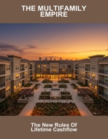 The Multifamily Empire: The New Rules Of Lifetime Cashflow B0FNWRV89V Book Cover