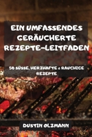 Ein Umfassendes Ger�ucherte Rezepte-Leitfaden 50 S�sse, Herzhafte & Rauchige Rezepte 1803501545 Book Cover