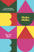 Mabu Mabu: An Australian Kitchen Cookbook 1743797281 Book Cover