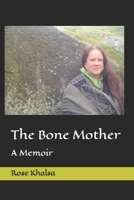 The Bone Mother: A Memoir B09GCPMQQT Book Cover