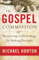 Gospel Commission, The: Recovering God's Strategy for Making Disciples 0801013909 Book Cover