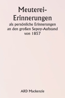 Meuterei-Erinnerungen als persönliche Erinnerungen an den großen Sepoy-Aufstand von 1857 (German Edition) 9359943908 Book Cover