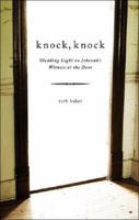 Knock, Knock: Shedding Light on Jehovah's Witness at the Door 1602475652 Book Cover