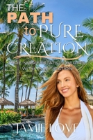 The Path to Pure Creation: True Manifestation Begins With Purification (The Path Trilogy) B0FH5DZXJJ Book Cover