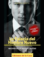 La Falacia del Hombre Nuevo: Machistas versus Masculinistas (Spanish Edition) 107623058X Book Cover
