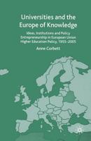 Universities and the Europe of Knowledge: Ideas, Institutions and Policy Entrepreneurship in European Union Higher Education Policy, 1955-2005 1349516074 Book Cover