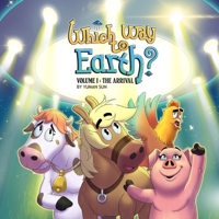 Which Way to Earth?: Volume I: The Arrival B0GLGG3N3B Book Cover