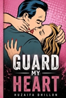GUARD MY HEART: A Contemporary Romance of Love, Trust, and Finding Strength Together B0HDCPZTQ9 Book Cover