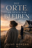Die Orte, an denen wir bleiben (German Edition) B0HGBZTRB2 Book Cover