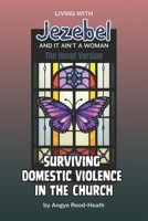Living with Jezebel (The Uncut Version): Surviving Domestic Violence In The Church B0DWSX5LLG Book Cover