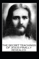 The Secret Teachings of Jesus Finally Revealed B09MDH6ZNT Book Cover