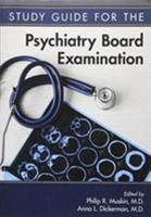 Study Guide for the Psychiatry Board Examination 1615370331 Book Cover