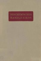 Biochemisches Handlexikon: 1. Band, 1. Halfte Kohlenstoff, Kohlenwasserstoffe, Alkohole Der Aliphatischen Reihe, Phenole 364288962X Book Cover