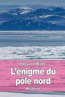 L’énigme du pôle nord 1544065507 Book Cover