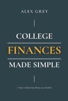 College Finances Made Simple: 7 Steps to Mastering Money as a Student B0FR39YKND Book Cover