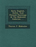 Early English, Dutch, and Flemish Paintings at the Blakeslee Galleries...... 1249621593 Book Cover