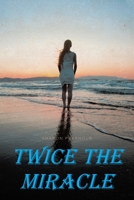 Twice the Miracle 1646700023 Book Cover