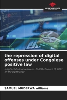 The repression of digital offenses under Congolese positive law 6207316460 Book Cover