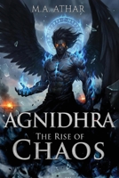 Agnidhra: The Rise of Chaos 1066762503 Book Cover