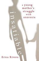 Insatiable: A Young Mother's Struggle with Anorexia 0425236633 Book Cover