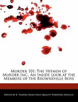 Murder 101: The Hitmen of Murder Inc., an Inside Look at the Members of the Brownsville Boys 117070168X Book Cover