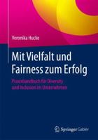 Mit Vielfalt Und Fairness Zum Erfolg: Praxishandbuch Fur Diversity Und Inclusion Im Unternehmen 3658168773 Book Cover