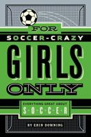 For Soccer-Crazy Girls Only 1250047099 Book Cover